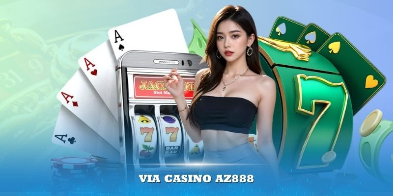 ViA Casino az888 sở hữu nhiều điểm mạnh